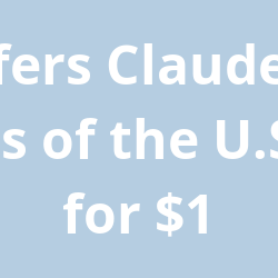 Anthropic offers Claude access to all three branches of the U.S. government for $1